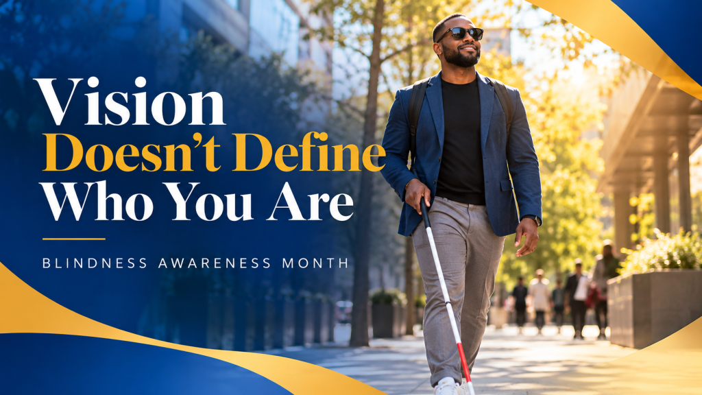 Blindness Awareness Month graphic showing a person using a white mobility cane, with the words Vision Doesn't Define Who You Are.